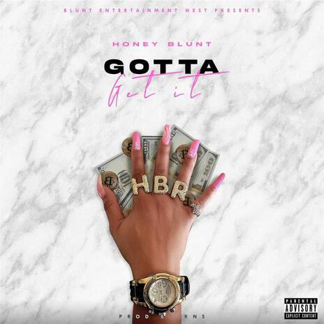 Gotta Get It | Boomplay Music