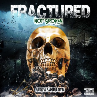 FRACTURED NOT BROKEN lyrics | Boomplay Music