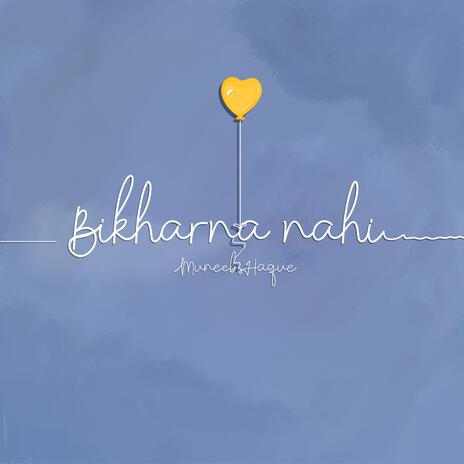 Bikharna Nahi | Boomplay Music