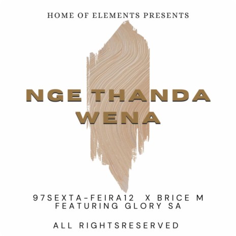 Nge Thanda Wena ft. BRICE M & GLORY SA | Boomplay Music
