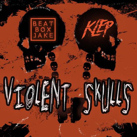 Violent Skulls ft. Beatbox Jake | Boomplay Music