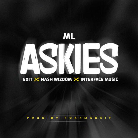 Askies ft. Exit, Nash Wizdom & Interface Music | Boomplay Music