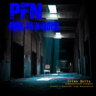 PFN [pure fk'n noise]