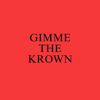 GIMMETHEKROWN lyrics | Boomplay Music