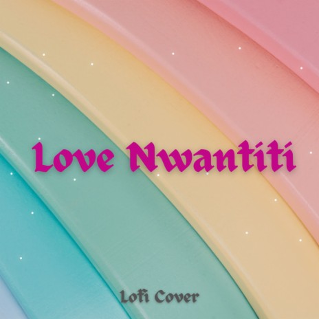 Love Nwantiti (Lofi Cover) ft. DJ Rehan | Boomplay Music
