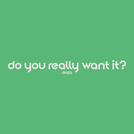 Do You Really Want It | Boomplay Music