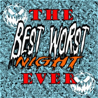 The Best Worst Night Ever