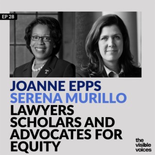 Joanne Epps and Serena Murillo: Lawyers Scholars and Advocates for Equity