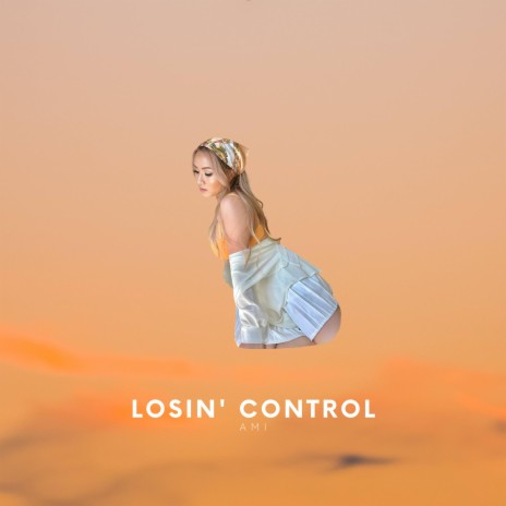 LOSIN' CONTROL | Boomplay Music
