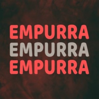 EMPU, EMPU, EMPURRA