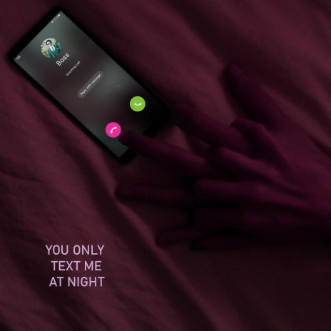 You Only Text Me at Night | Boomplay Music
