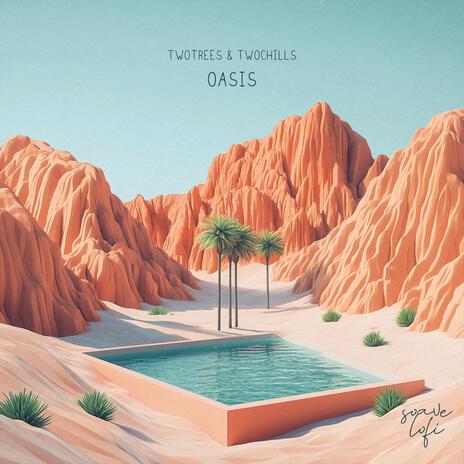 Oasis ft. TwoChills & soave lofi | Boomplay Music