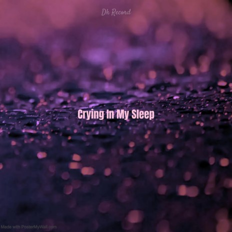 Crying In My Sleep | Boomplay Music