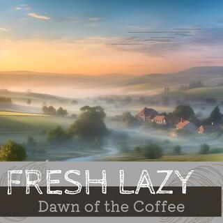 Dawn of the Coffee