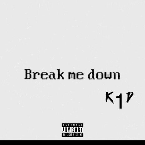 Break me down | Boomplay Music