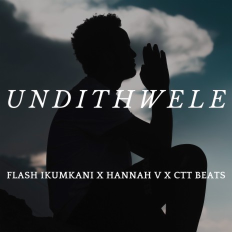 Undithwele ft. Hannah V & CTT Beats | Boomplay Music
