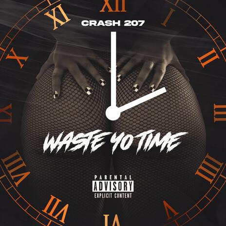 Waste Yo Time | Boomplay Music