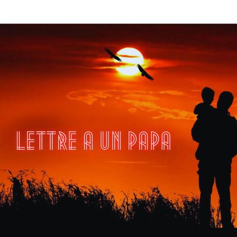 lettre a un papa | Boomplay Music