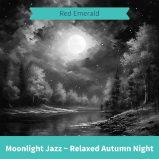 Moonlight Jazz ~ Relaxed Autumn Night