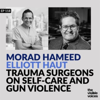 Morad Hameed & Elliott Haut Trauma Surgeons on Self-Care and Gun Violence