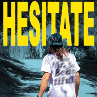 Hesitate