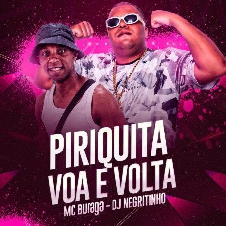 Piriquita Voa e Volta ft. DJ Negritinho | Boomplay Music