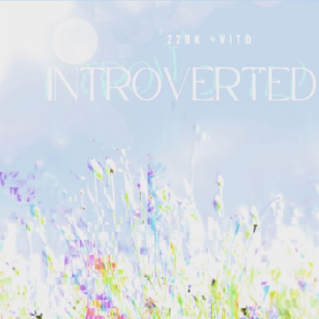 Introverted ft. VITO | Boomplay Music