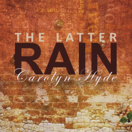 The Latter Rain | Boomplay Music