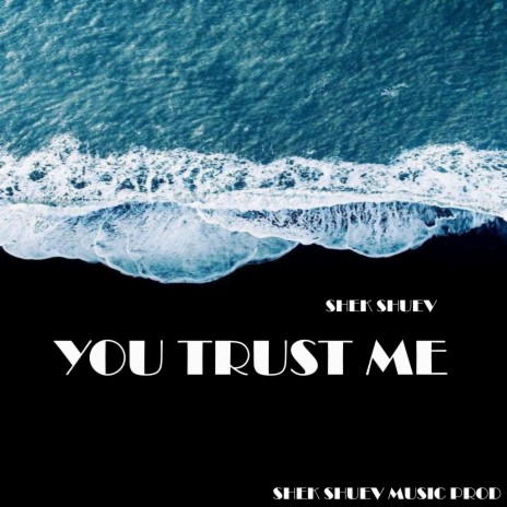 You Trust Me | Boomplay Music