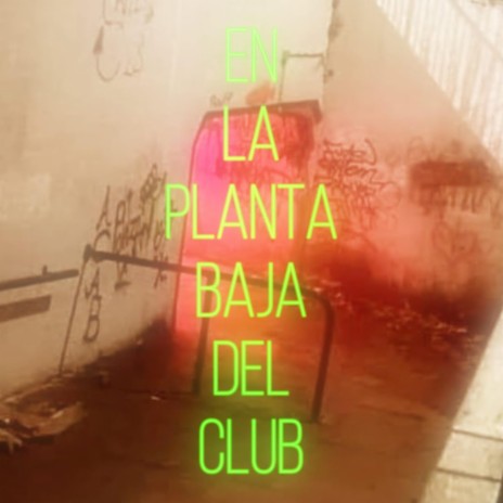 En La Planta Baja Del Club | Boomplay Music