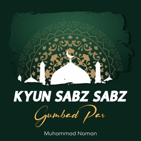 Kyun Sabz Sabz Gumbad Par | Boomplay Music