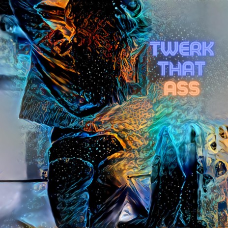 Twerk That Ass (Artificial Intelligence)