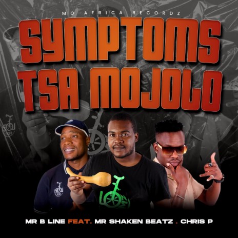 SYMPTOMS TSA MOJOLO ft. MR B-LINE & CHRIS P | Boomplay Music