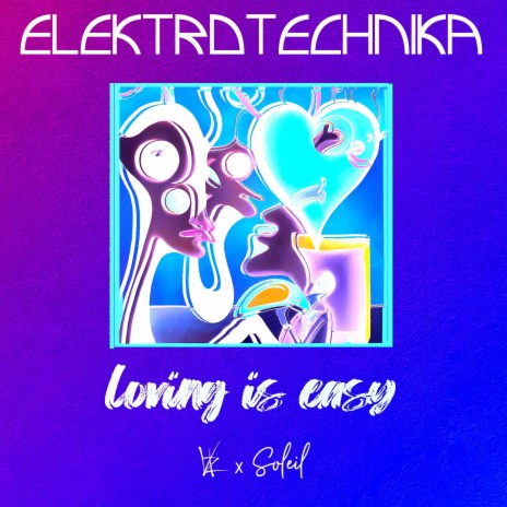 LOVING IS EASY (Elektrotechnika Sped Up Remix) ft. VKZ & Soleil | Boomplay Music