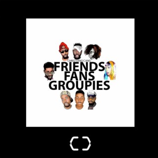 Friends Fans Groupies (Special Version)