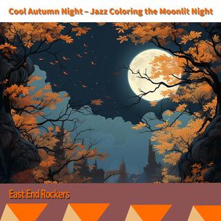 Cool Autumn Night – Jazz Coloring the Moonlit Night