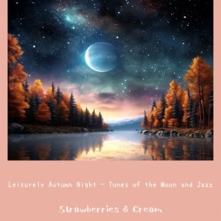 Leisurely Autumn Night - Tunes of the Moon and Jazz
