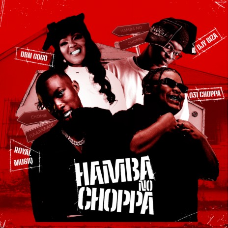 Hamba No Choppa ft. Royal MusiQ, DBN Gogo & Djy Biza | Boomplay Music