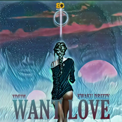 Want Love ft. Xdeim 🅴 | Boomplay Music