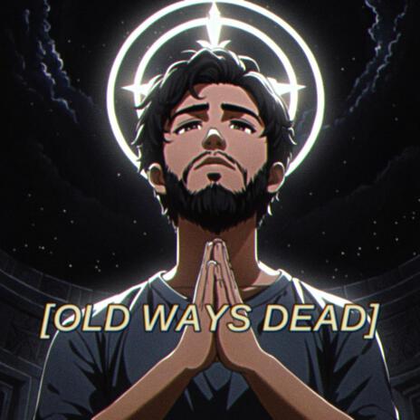 OLD WAYS DEAD ft. Luxgocrazy | Boomplay Music