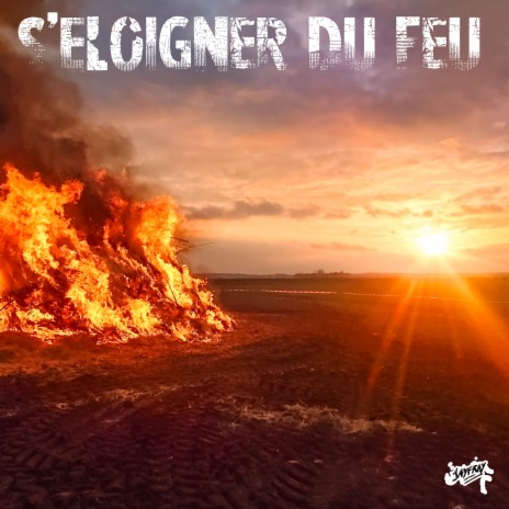 S'éloigner du feu | Boomplay Music