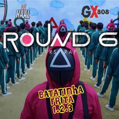 ROUND 6 - TRAP ft. Groxo GX | Boomplay Music