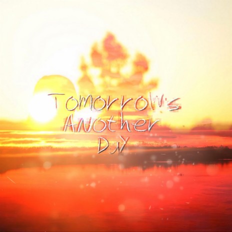 Tomorrow's Another Day (Original Mix)