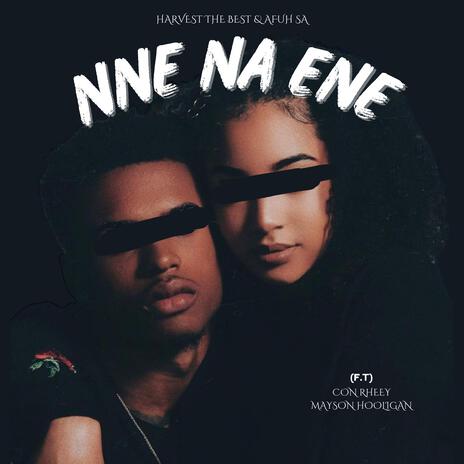 Nne na ene ft. Afuh SA, Con Rheey, Mason Hooligan & Thomas | Boomplay Music