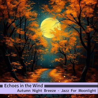 Autumn Night Breeze-Jazz for Moonlight