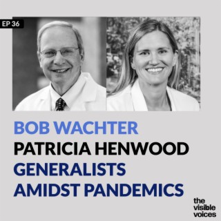 Bob Wachter and Patricia Henwood are Generalist Clinician Leaders