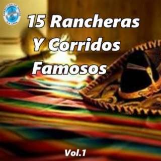 15 Rancheras y Corridos Famosos, Vol. 1