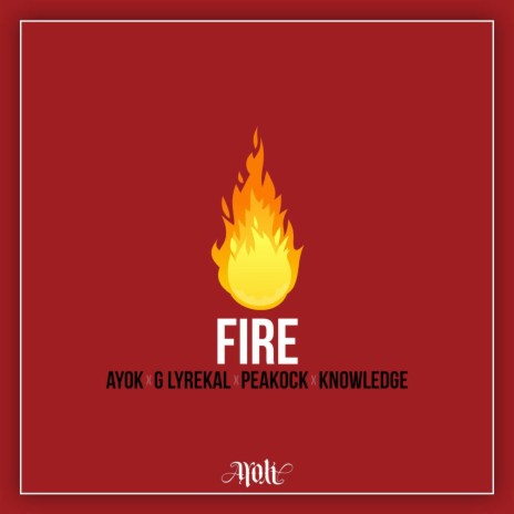 Fire ft. G Lyrekal, PeaKock & Knowledge | Boomplay Music