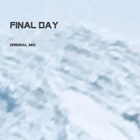 FINAL DAY ORIGINAL MIX | Boomplay Music