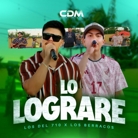 Lo Lograre (En Vivo) ft. Los Berracos & COMPA DANNY | Boomplay Music